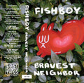 FISHBOY "Bravest Neighbor" cassette tape